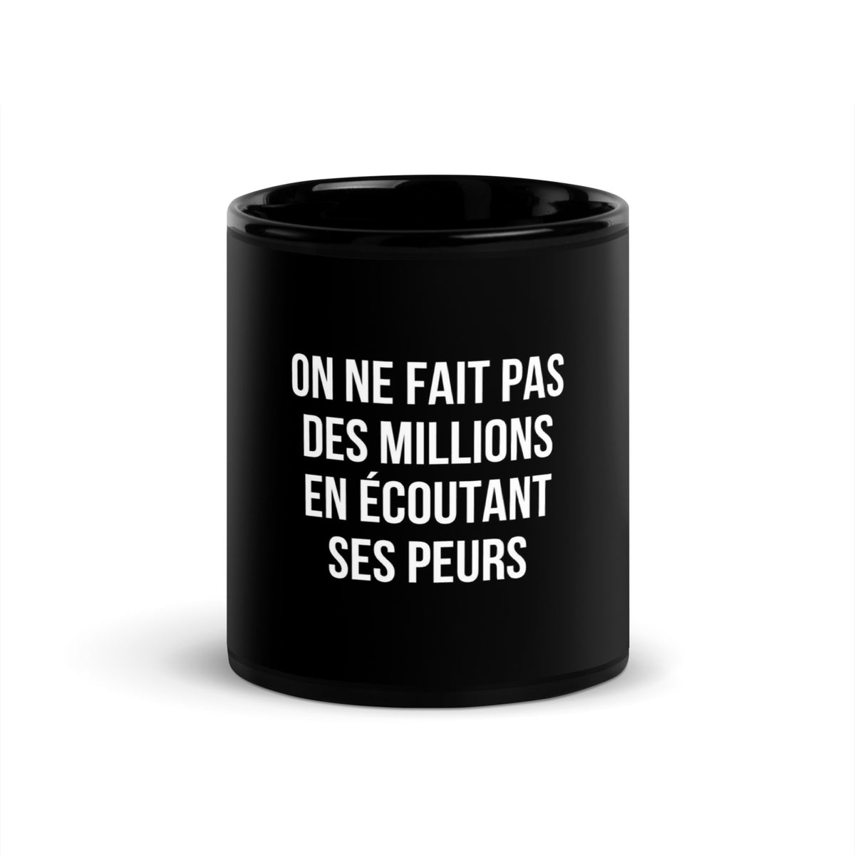 Mug noir de face — On ne fait pas des millions en écoutant ses peurs