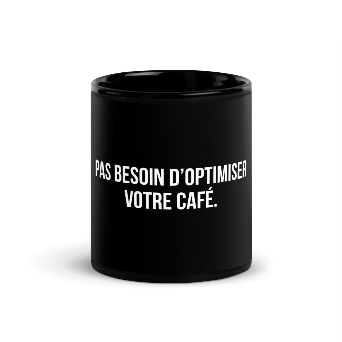 Mug noir de face — Pas besoin d’optimiser votre café