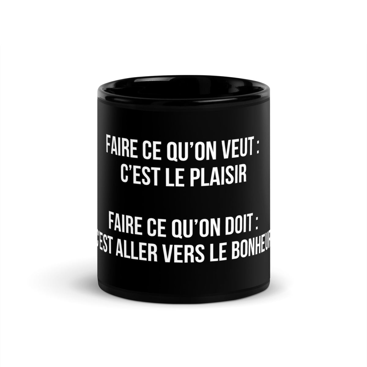 Mug noir de face — Faire ce qu’on veut : c’est le plaisir. Faire ce qu’on doit : c’est aller vers le bonheur