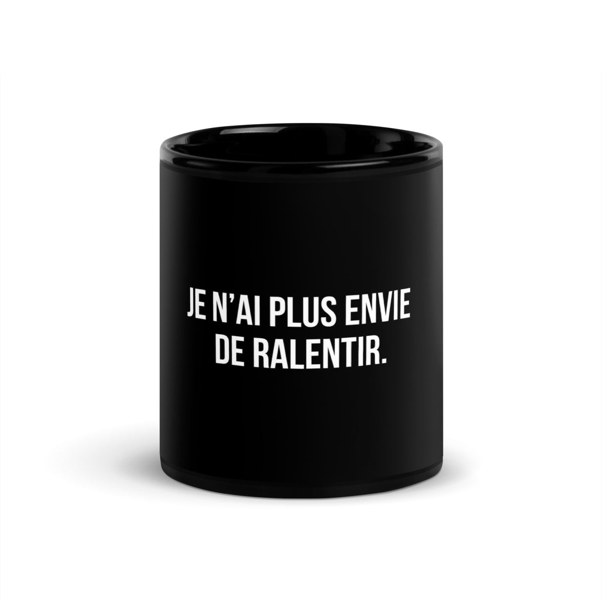 Mug noir de face — Je n’ai plus envie de ralentir