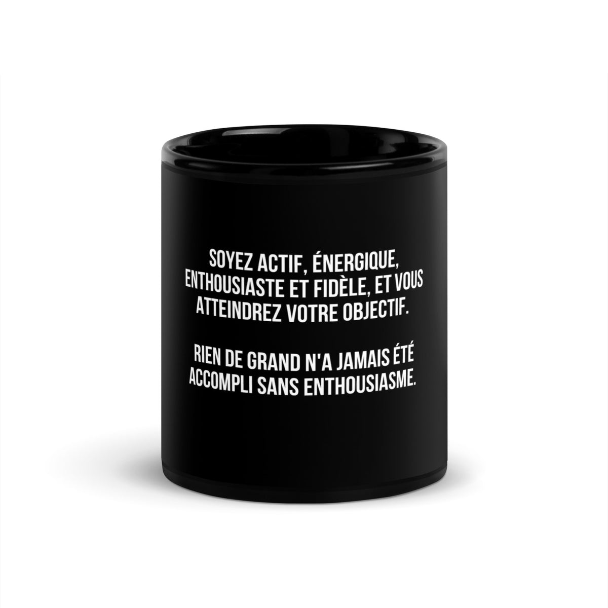 Mug noir de face — Soyez actif, énergique, enthousiaste et fidèle, et vous atteindrez votre objectif. Rien de grand n'a jamais été accompli sans enthousiasme
