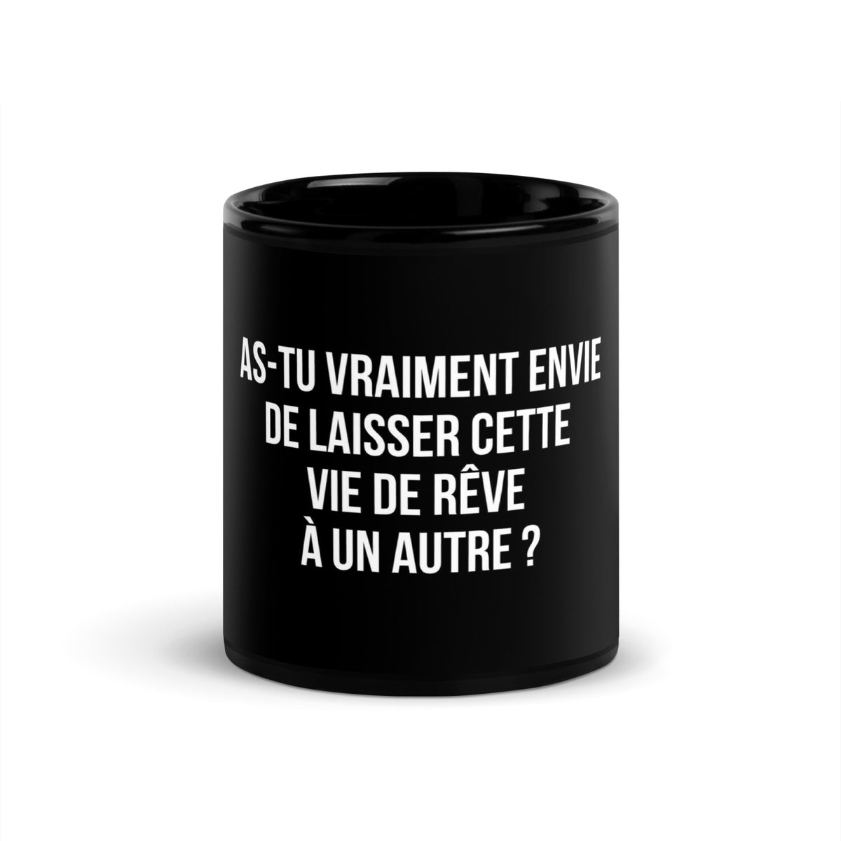 Mug noir de face — As-tu vraiment envie de laisser cette vie de rêve à un autre