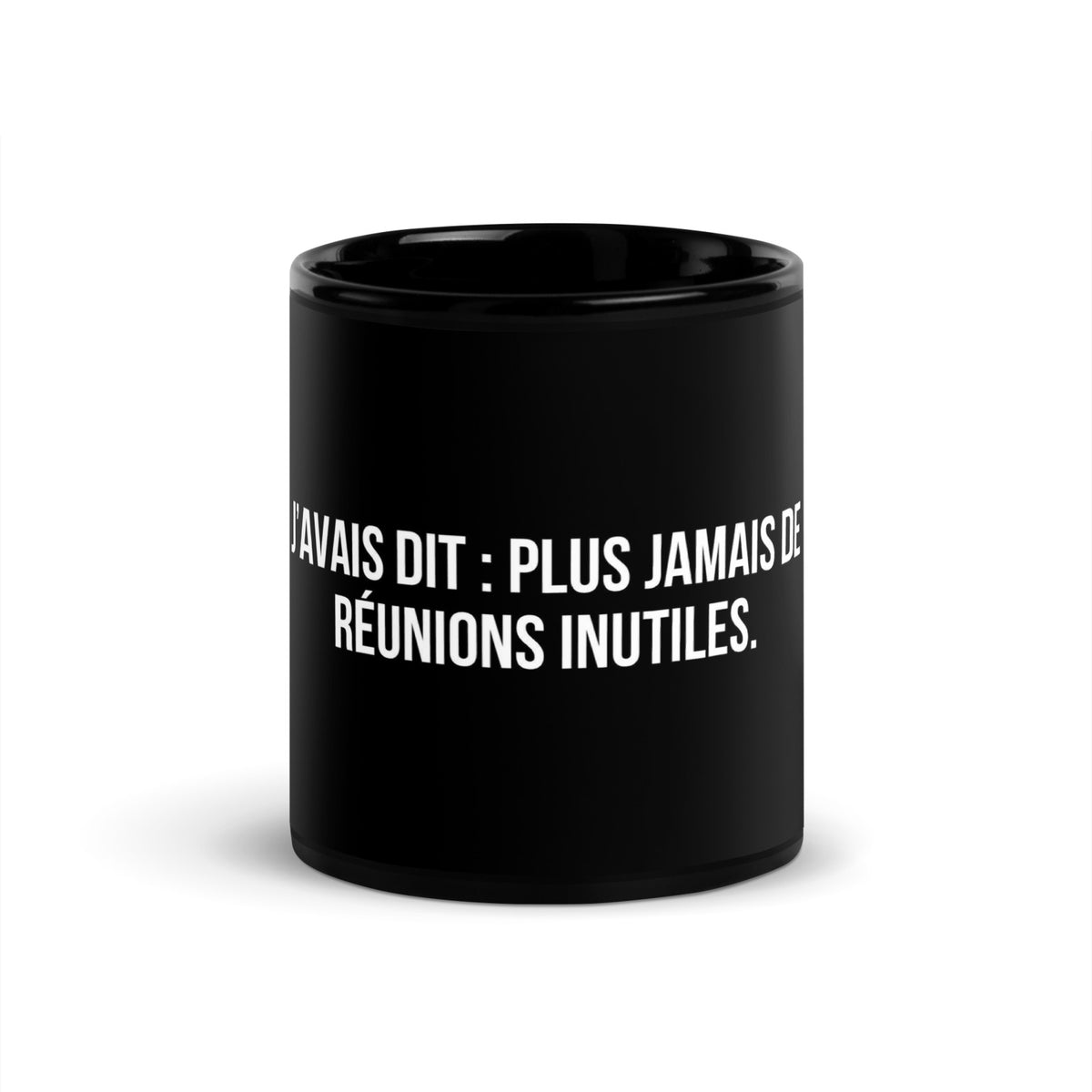 Mug noir de face — J’avais dit : plus jamais de réunions inutiles