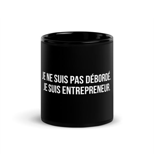 Mug noir de face — Je ne suis pas débordé. Je suis entrepreneur