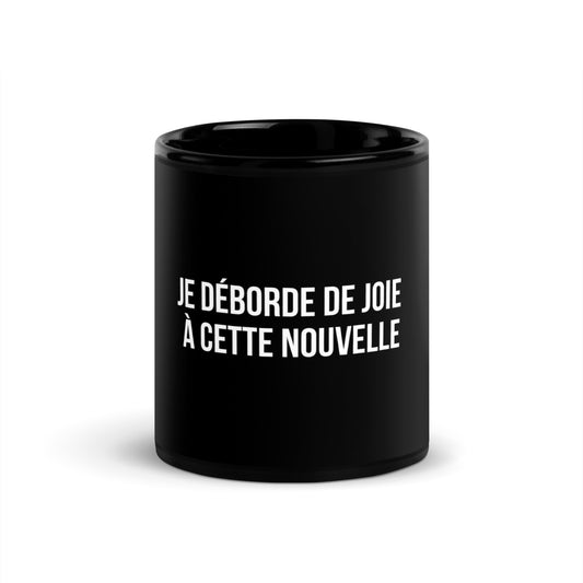 Mug noir de face — Je déborde de joie à cette nouvelle