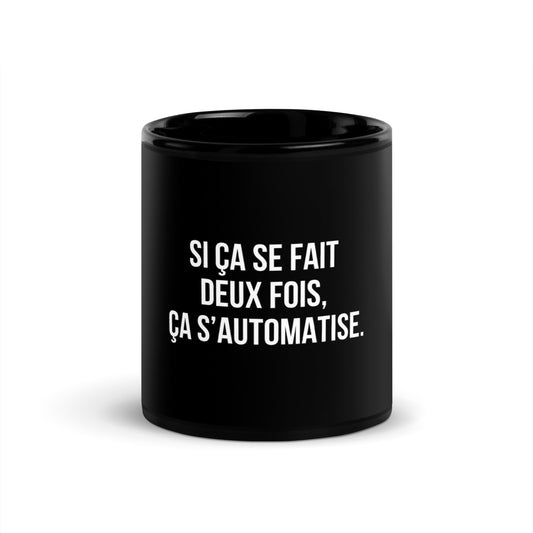 Mug noir de face — Si ça se fait deux fois, ça s’automatise