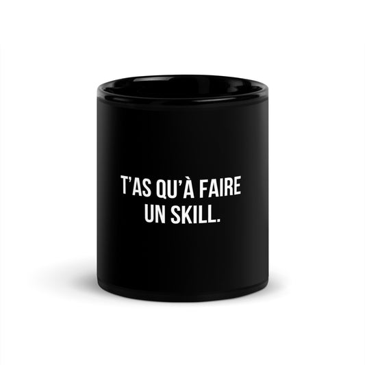 Mug noir de face — T’as qu’à faire un skill