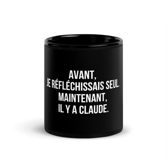 Mug noir de face — Avant, je réfléchissais seul. maintenant, il y a Claude