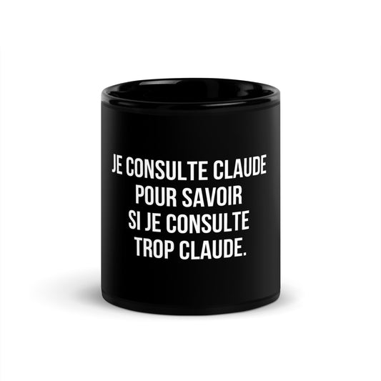 Mug noir de face — Je consulte Claude pour savoir si je consulte trop Claude