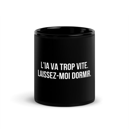 Mug noir de face — L’IA va trop vite. Laissez-moi dormir