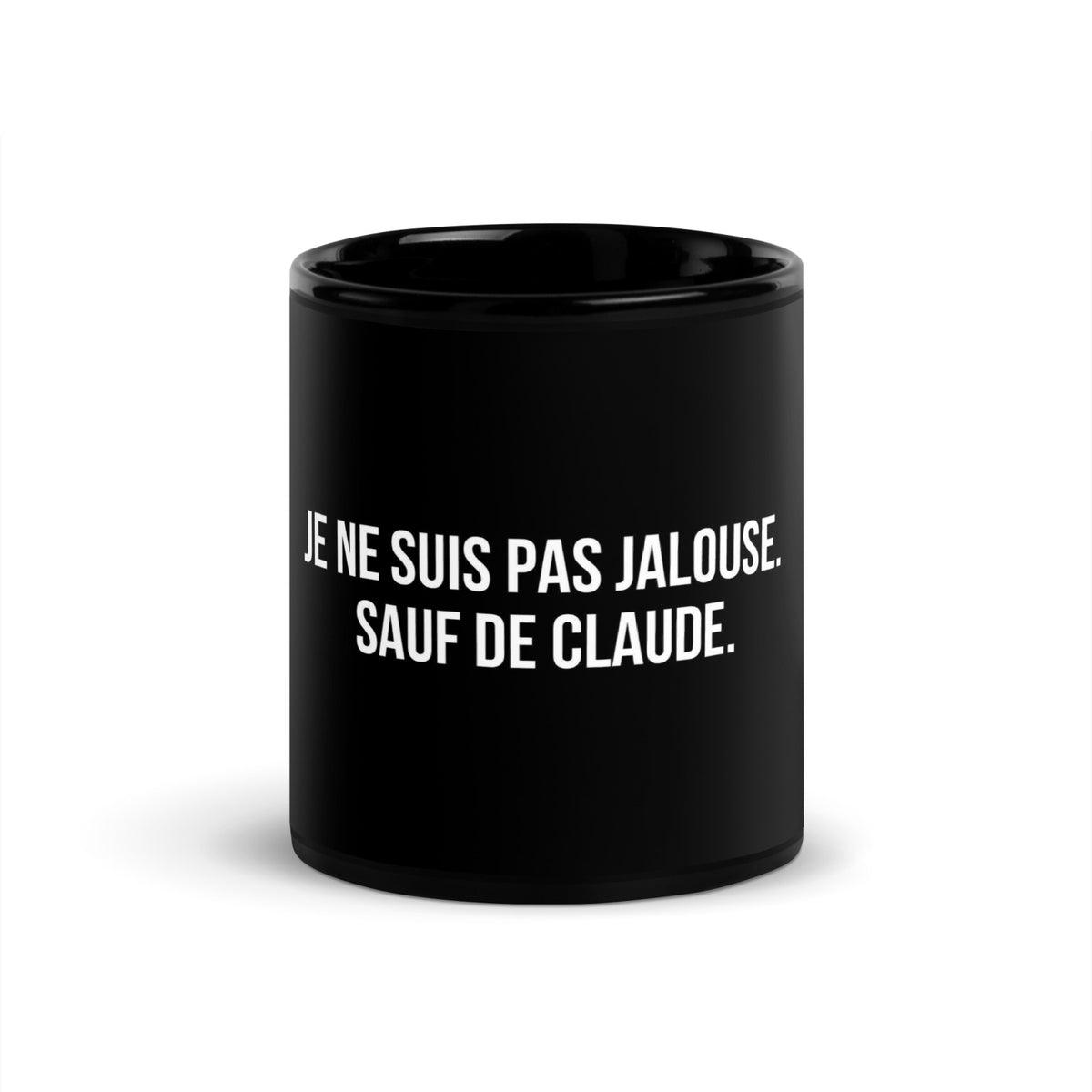 Mug noir de face — Je ne suis pas jalouse. Sauf de Claude